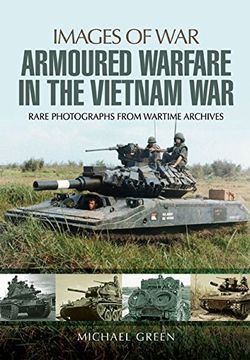 portada Armoured Warfare in the Vietnam War: Rare Photographs from Wartime Archives (Images of War)