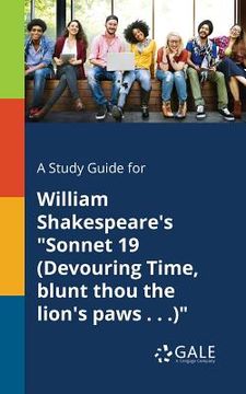 portada A Study Guide for William Shakespeare's "Sonnet 19 (Devouring Time, Blunt Thou the Lion's Paws . . .)" (en Inglés)
