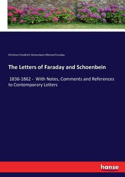 portada The Letters of Faraday and Schoenbein: 1836-1862 - With Notes, Comments and References to Contemporary Letters (in English)