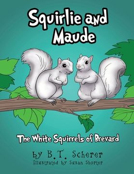 portada Squirlie and Maude: The White Squirrels of Brevard 