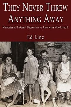 portada They Never Threw Anything Away, Memories of the Great Depression by Americans who Lived it (in English)