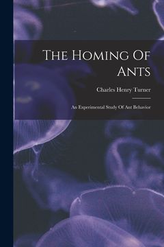 portada The Homing Of Ants: An Experimental Study Of Ant Behavior (en Inglés)