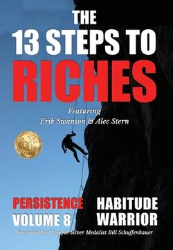 portada The 13 Steps to Riches - Habitude Warrior Volume 8: Special Edition PERSISTENCE with Erik Swanson and Alec Stern (en Inglés)