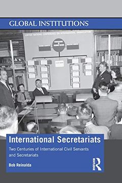 portada International Secretariats: Two Centuries of International Civil Servants and Secretariats (Global Institutions) (en Inglés)