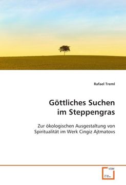 portada Göttliches Suchen im Steppengras: Zur ökologischen Ausgestaltung von Spiritualität im  Werk Cingiz Ajtmatovs