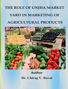 portada The Role of Unjha Market Yard in Marketing of Agricultural Products (en Inglés)