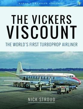 portada The Vickers Viscount: The World's First Turboprop Airliner (Aircraft) (en Inglés)