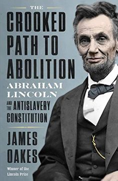 portada The Crooked Path to Abolition: Abraham Lincoln and the Antislavery Constitution (en Inglés)