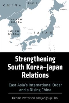 portada Strengthening South Korea-Japan Relations: East Asia's International Order and a Rising China (en Inglés)