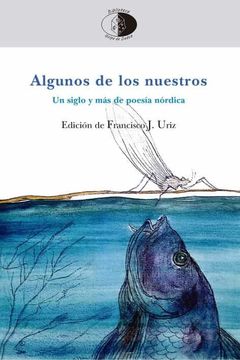 portada Algunos de los Nuestros: Un Siglo y más de Poesía Nórdica: 138 (Biblioteca Golpe de Dados) (in Spanish)