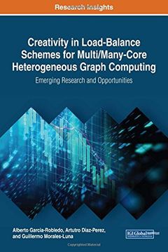 portada Creativity in Load-Balance Schemes for Multi/Many-Core Heterogeneous Graph Computing: Emerging Research and Opportunities (Advances in Computer and Electrical Engineering) (en Inglés)