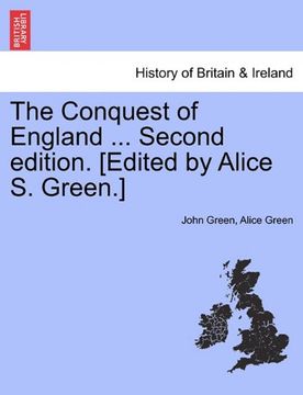 portada the conquest of england ... second edition. [edited by alice s. green.] (in English)