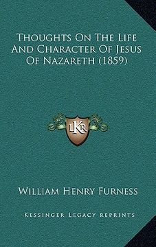 portada thoughts on the life and character of jesus of nazareth (1859) (en Inglés)