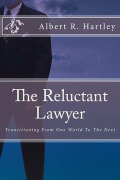 portada The Reluctant Lawyer: Transitioning From One World To The Next (in English)