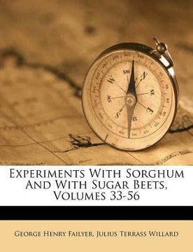 portada experiments with sorghum and with sugar beets, volumes 33-56 (en Inglés)