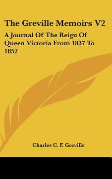 portada the greville memoirs v2: a journal of the reign of queen victoria from 1837 to 1852