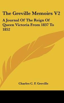 portada the greville memoirs v2: a journal of the reign of queen victoria from 1837 to 1852 (en Inglés)