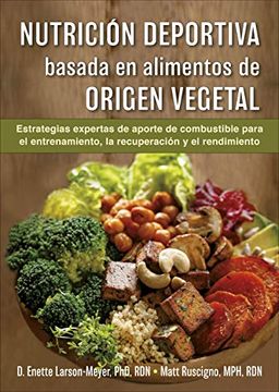portada Nutrición Deportiva Basada en Alimentos de Origen Vegetal: Estrategias de Aporte de Combustible Para el Entrenamiento, la Recuperación y el Rendimiento