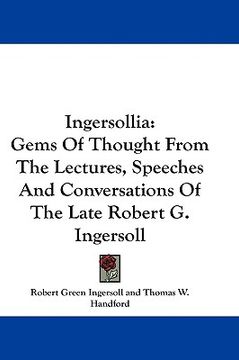 portada ingersollia: gems of thought from the lectures, speeches and conversations of the late robert g. ingersoll (in English)
