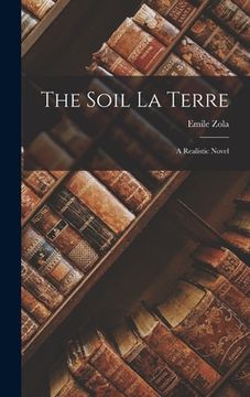 portada The Soil La Terre: A Realistic Novel (en Inglés)
