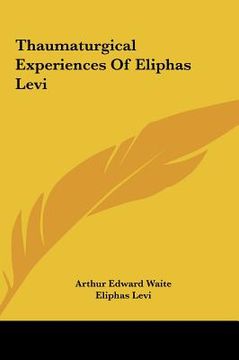 portada thaumaturgical experiences of eliphas levi (en Inglés)