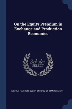 portada On the Equity Premium in Exchange and Production Economies (in English)