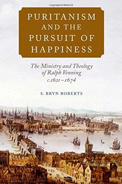 portada Puritanism and the Pursuit of Happiness: The Ministry and Theology of Ralph Venning, c.1621-1674