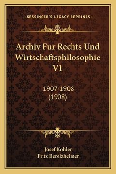 portada Archiv Fur Rechts Und Wirtschaftsphilosophie V1: 1907-1908 (1908) (in German)