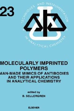 portada molecularly imprinted polymers: man-made mimics of antibodies and their application in analytical chemistry