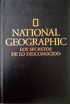 portada National Geografic. Los Secretos de lo Desconocido: Descubiertos por National Geographic