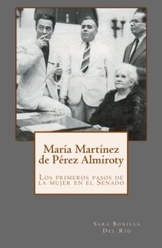 portada María Martínez de Pérez Almiroty: Los primeros pasos de la mujer en el Senado (Spanish Edition)