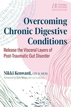 portada Overcoming Chronic Digestive Conditions: Release the Visceral Layers of Post-Traumatic gut Disorder (in English)