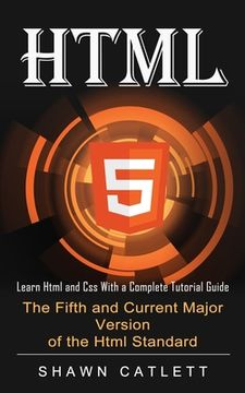 portada Html5: Learn Html and Css With a Complete Tutorial Guide (The Fifth and Current Major Version of the Html Standard) (in English)