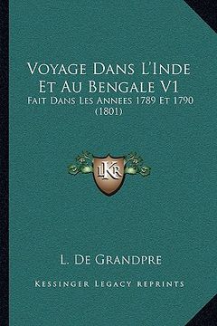 portada Voyage Dans L'Inde Et Au Bengale V1: Fait Dans Les Annees 1789 Et 1790 (1801) (en Francés)