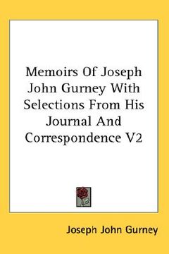 portada memoirs of joseph john gurney with selections from his journal and correspondence v2 (en Inglés)