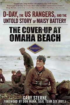 portada The Cover-Up at Omaha Beach: D-Day, the us Rangers, and the Untold Story of Maisy Battery (en Inglés)