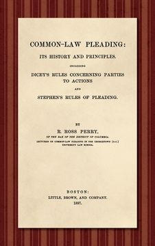 portada Common-Law Pleading [1897]: Its History and Principles. Including Dicey's Rules Concerning Parties to Action and Stephen's Rules of Pleading