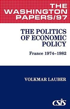 portada The Politics of Economic Policy: France 1974-1982 (Washington Papers (Paperback)) (en Inglés)