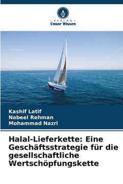 portada Halal-Lieferkette: Eine Geschäftsstrategie für die gesellschaftliche Wertschöpfungskette (in German)