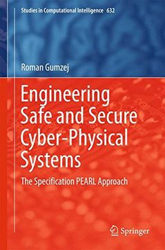 portada Engineering Safe and Secure Cyber-Physical Systems: The Specification PEARL Approach (Studies in Computational Intelligence)