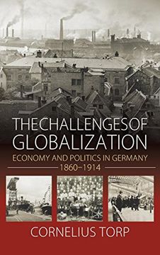 portada The Challenges of Globalization: Economy and Politics in Germany, 1860-1914 (en Inglés)
