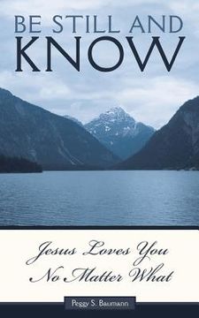 portada Be Still and Know...Jesus Loves You No Matter What (en Inglés)