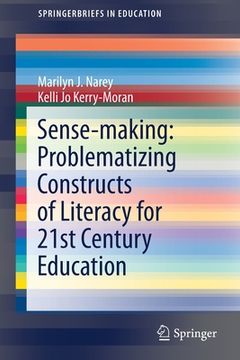 portada Sense-Making: Problematizing Constructs of Literacy for 21st Century Education (en Inglés)