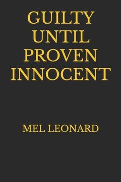 portada Guilty Until Proven Innocent: Another action adventure novel from Mel Leonard (en Inglés)