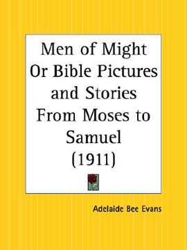 portada men of might or bible pictures and stories from moses to samuel (en Inglés)