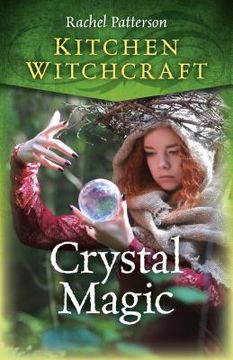 Kitchen Witchcraft: Crystal Magic (en Inglés)