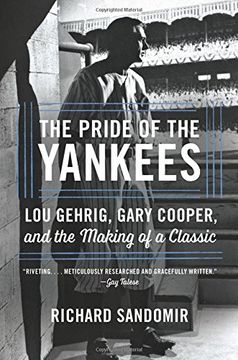 portada The Pride of the Yankees: Lou Gehrig, Gary Cooper, and the Making of a Classic (en Inglés)