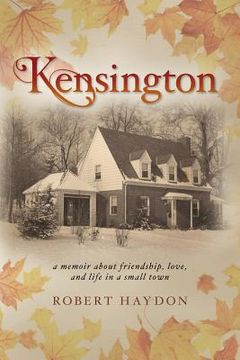 portada Kensington: a memoir about friendship, love, and life in a small town (en Inglés)