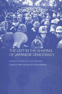 portada the left in the shaping of japanese democracy: essays in honour of j.a.a. stockwin (en Inglés)