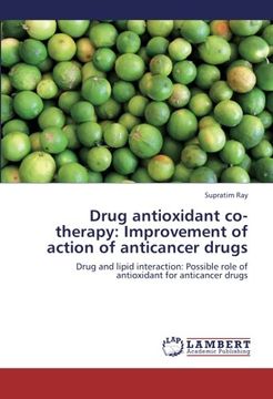 portada Drug antioxidant co-therapy: Improvement of action of anticancer drugs: Drug and lipid interaction: Possible role of antioxidant for anticancer drugs